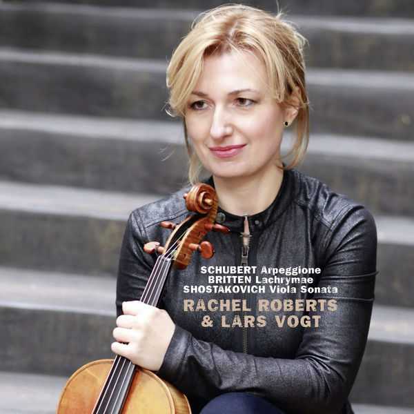 Rachel Roberts, Lars Vogt: Schubert - Arpeggione; Britten - Lacrymae; Shostakovich - Viola Sonata (24/48 FLAC)