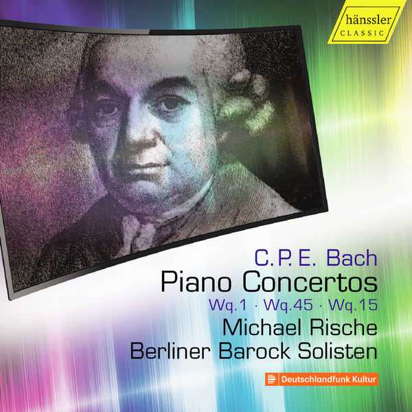Rische: C.P.E. Bach - Piano Concertos Wq.1, Wq.45, Wq.15 (FLAC)