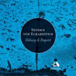 Severin von Eckardstein: Debussy & Dupont (24/96 FLAC)