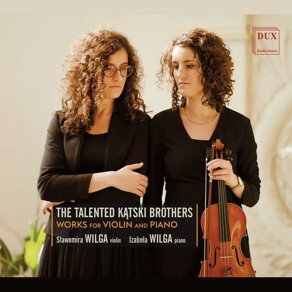Sławomira Wilga, Izabela Wilga: The Talented Kątski Brothers - Works for Violin and Piano (24/96 FLAC)