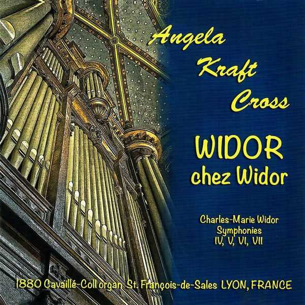 Angela Kraft Cross - Widor chez Widor: Symphonies IV, V, VI, VII (FLAC)