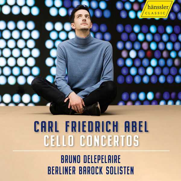 Bruno Delepelaire: Carl Friedrich Abel - Cello Concertos (FLAC)