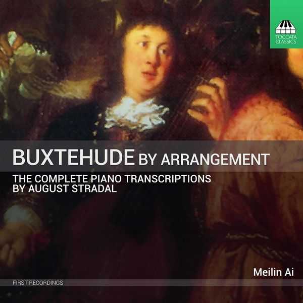 Buxtehude by Arrangement. The Complete Piano Transcriptions by August Stradal (24/96 FLAC)