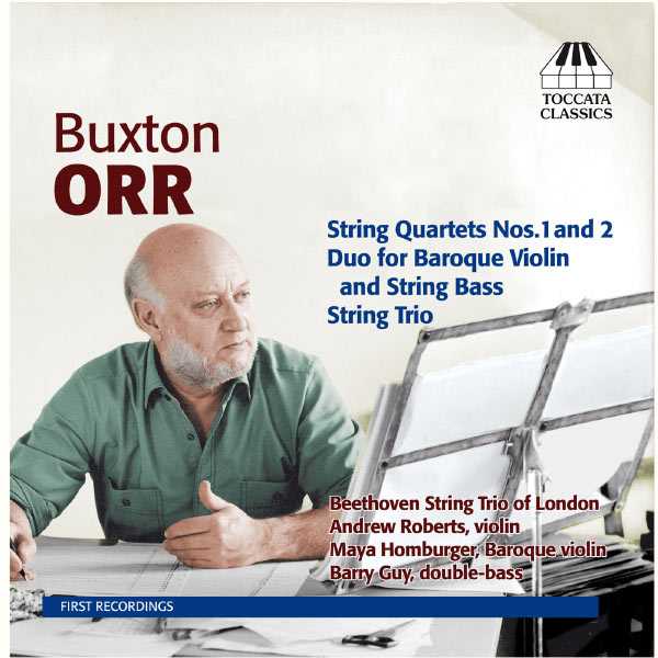 Buxton Orr -String Quartets no.1 and no.2, Duo for Baroque Violin and String Bass, String Trio (FLAC)