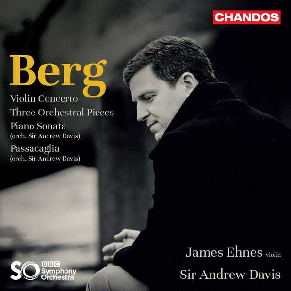 Ehnes, Davis: Berg - Violin Concerto, Three Orchestral Pieces, Piano Sonata, Passacaglia (24/96 FLAC)
