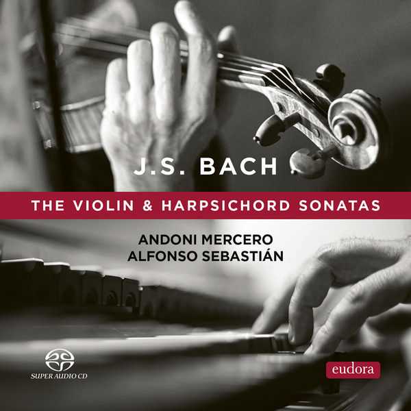 Andoni Mercero, Sebastián Alfonso: Bach - The Violin & Harpsichord Sonatas (24/192 FLAC)