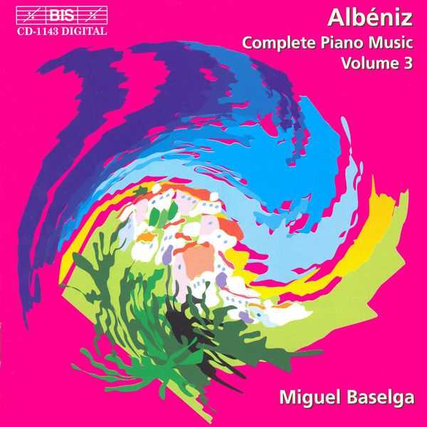 Miguel Baselga: Albéniz - Complete Piano Music vol.3 (FLAC)