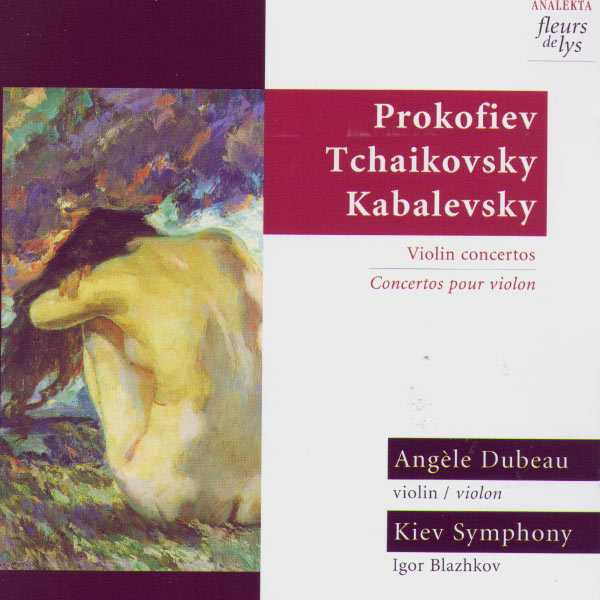 Angèle Dubeau: Prokofiev, Tchaikovsky, Kabalevsky - Violin Concertos (FLAC)