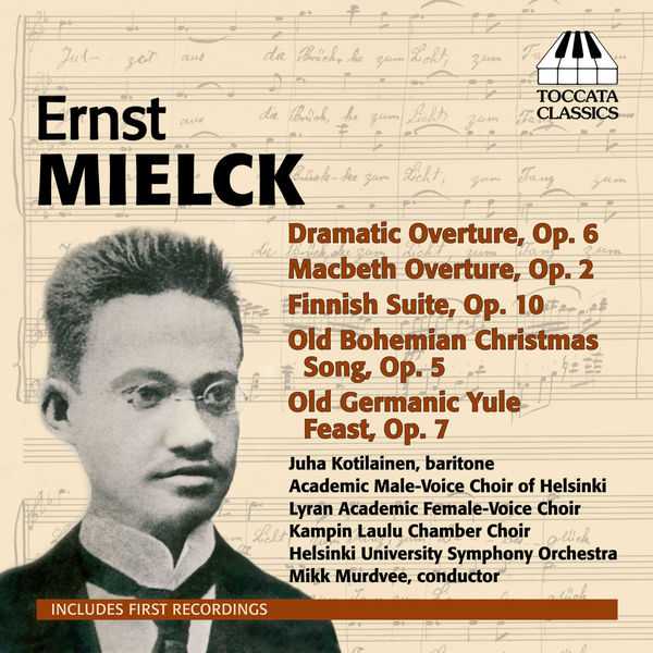 Ernst Mielck - Dramatic Overture op.6, Macbeth Overture op.2, Finnish Suite op.10, Old Bohemian Christmas Song op.5,  Old Germanic Yule Feast op.7 (FLAC)