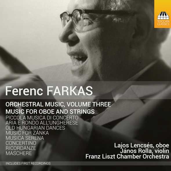 Ferenc Farkas - Orchestral Music vol.3: Music for Oboe and Strings (FLAC)