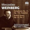 Mieczysław Weinberg - Symphony no.21 op.152 Kaddish, Polish Tunes op.47 (FLAC)