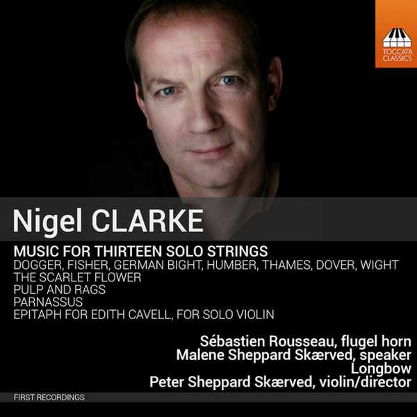 Nigel Clarke - Music for Thirteen Solo Strings (FLAC)