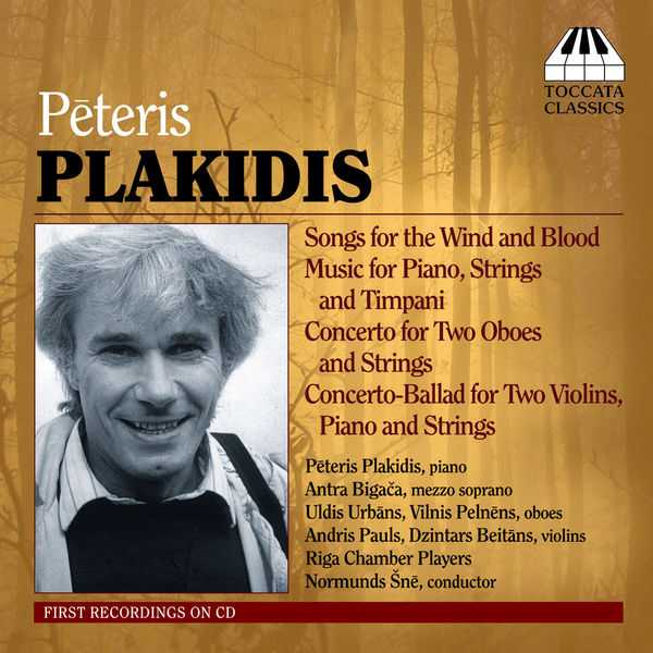Pēteris Plakidis - Songs for the Wind and Blood, Music for Piano, Strings and Timpani, Concerto for Two Oboes and Strings, Concerto-Ballad for Two Violins, Piano and Strings (FLAC)