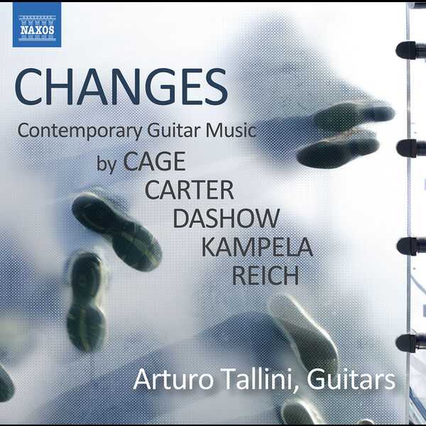 Arturo Tallini - Changes: Contemporary Guitar Music by Cage, Carter, Dashow, Kampela, Reich (24/44 FLAC)