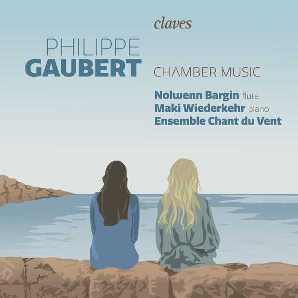 Nolwenn Bargin, Maki Wiederkehr, Ensemble Chant du Vent: Philippe Gaubert - Chamber Music (24/96 FLAC)