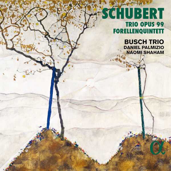 Busch Trio, Daniel Palmizio, Naomi Shaham: Schubert - Trio Opus 99, Forellenquintett (24/192 FLAC)