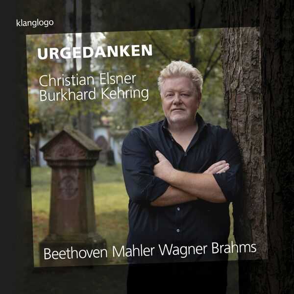 Christian Elsner, Burkhard Kehring - Urgedanken: Beethoven, Mahler, Wagner, Brahms (24/48 FLAC)