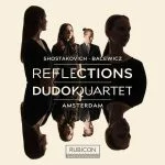 Dudok Quartet Amsterdam: Shostakovich, Bacewicz - Reflections (24/96 FLAC)