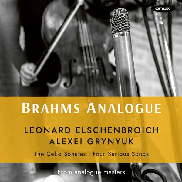 Elschenbroich, Grynyuk: Brahms Analogue - The Cello Sonatas, Four Serious Songs (24/192 FLAC)