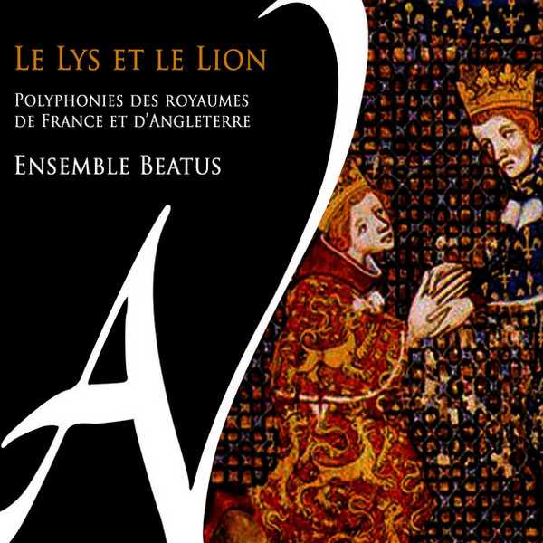 Ensemble Beatus - Le Lys et le Lion. Polyphonies des Royaumes de France et d'Angleterre (24/88 FLAC)