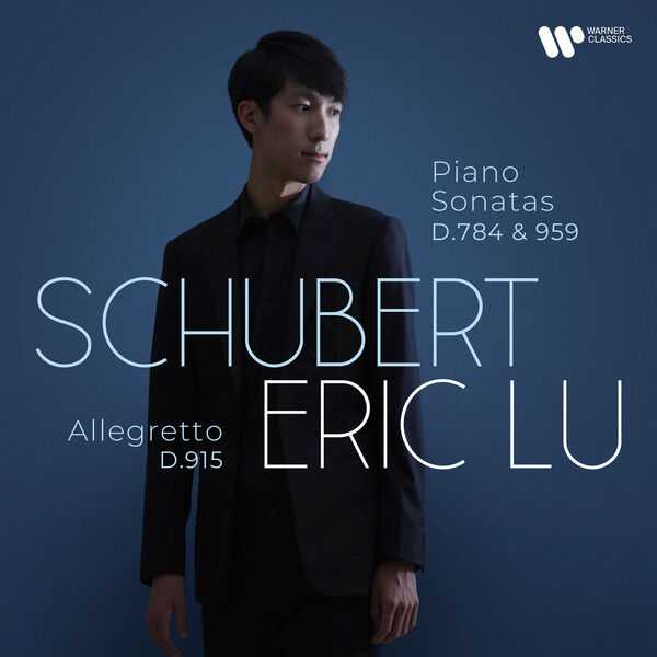 Eric Lu: Schubert - Piano Sonatas D.784 & D.959, Allegretto D.915 (24/96 FLAC)
