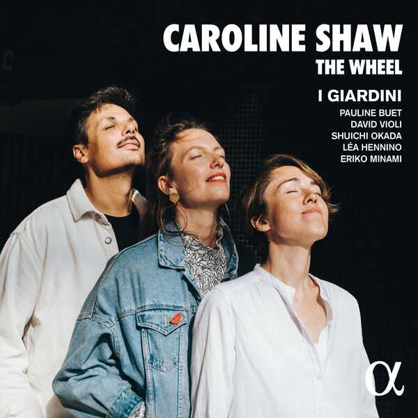 I Giardini: Caroline Shaw - The Wheel (24/192 FLAC)