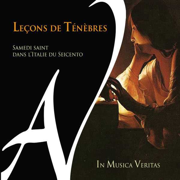 In Musica Veritas: Leçons de Ténèbres - Samedi Saint Dans l'Italie du Seicento (FLAC)