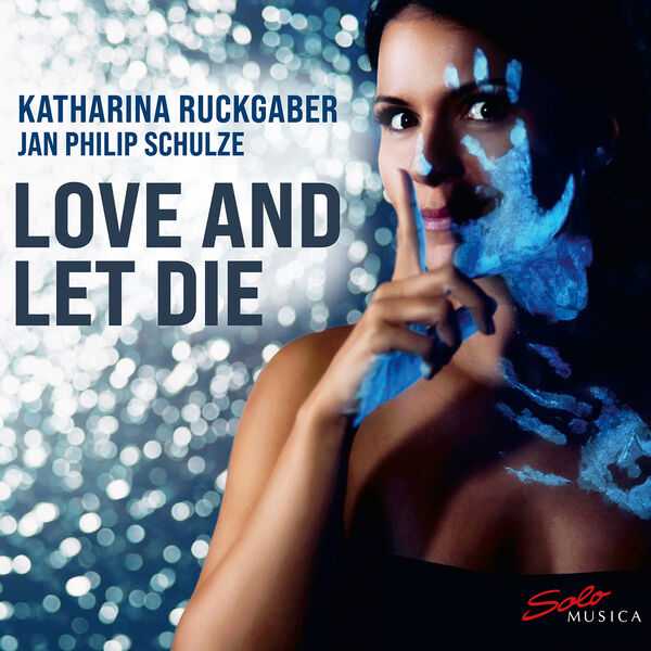 Katharina Ruckgaber, Jan Philip Schulze - Love and Let Die (FLAC)