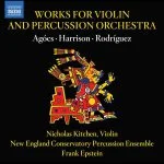 Kitchen, Epstein: Agócs, Harrison, Rodríguez - Works for Violin and Percussion Orchestra (24/44 FLAC)