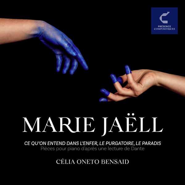 Célia Oneto Bensaid: Marie Jaëll - Ce Qu'on Entend dans l'Enfer, Le Purgatoire, Le Paradis, Pièces pour Piano d'Après une Lecture de Dante (24/88 FLAC)
