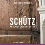 MDR Rundfunkchor: Heinrich Schütz - Psalmen und Motetten (24/48 FLAC)