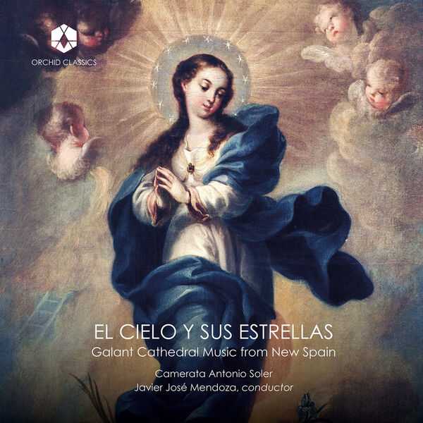 Camerata Antonio Soler: El Cielo Y Sus Estrellas. Galant Cathedral Music From New Spain (24/96 FLAC)