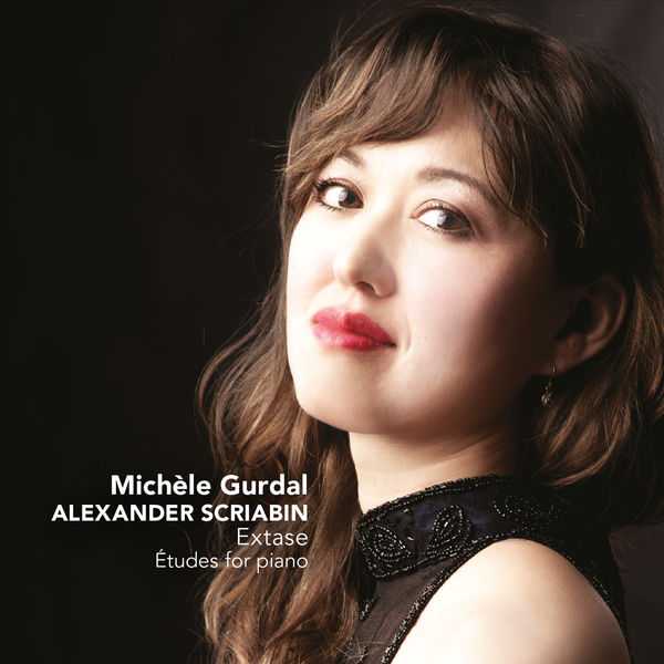Michèle Gurdal: Alexander Scriabin - Extase. Études for Piano (FLAC)