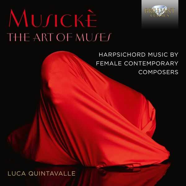 Luca Quintavalle - Musickè: The Art of Muses Harpsichord Music by Contemporary Female Composers (FLAC)