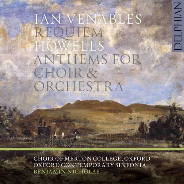 Benjamin Nicholas: Venables - Ian Requiem; Herbert Howells - Anthems for Choir & Orchestra (24/96 FLAC)
