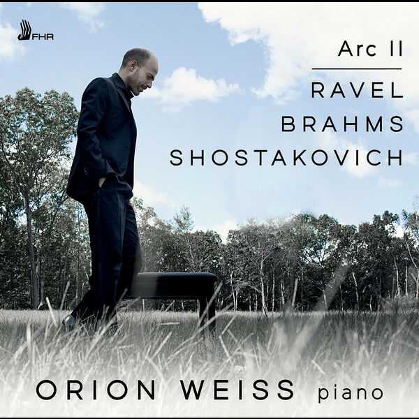 Orion Weiss: Ravel, Brahms, Shostakovich - Arc II (24/96 FLAC)