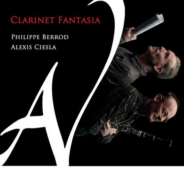 Philippe Berrod, Alexis Ciesla - Clarinet Fantasia (24/88 FLAC)