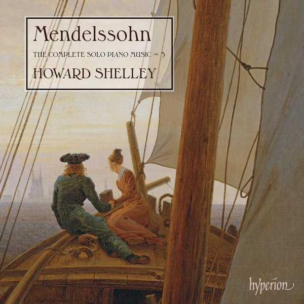 Shelley: Mendelssohn - The Complete Solo Piano Music vol.3 (24/96 FLAC)