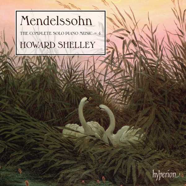 Shelley: Mendelssohn - The Complete Solo Piano Music vol.4 (24/96 FLAC)