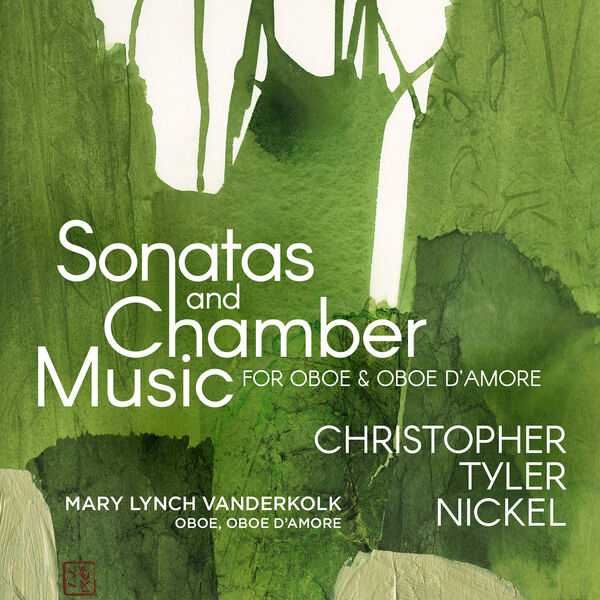 Vanderkolk: Christopher Tyler Nickel - Sonatas and Chamber Music for Oboe & Oboe d'Amore (24/96 FLAC)