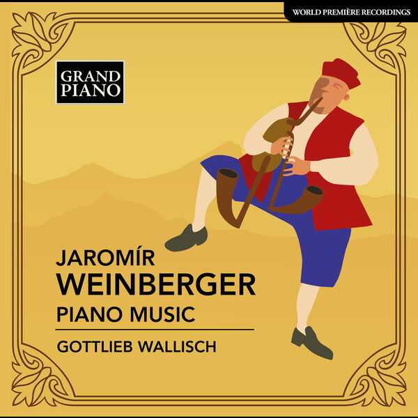 Gottlieb Wallisch: Jaromir Weinberger - Piano Music (24/48 FLAC)