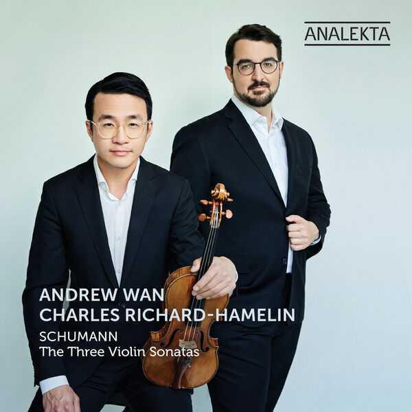 Andrew Wan, Charles Richard-Hamelin: Schumann - The Three Violin Sonatas (24/192 FLAC)
