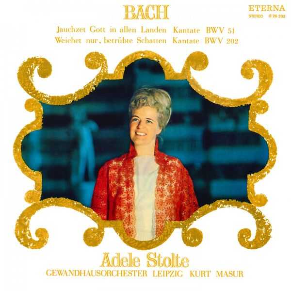 Adele Stolte, Kurt Masur: Bach - Jauchzet Gott in Allen Landen Kantate BWV 51; Weichet Nur, Betrübte Schatten Kantate BWV 202 (FLAC)