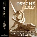 Christophe Rousset, Les Talens Lyriques: Lully - Psyché (24/96 FLAC)