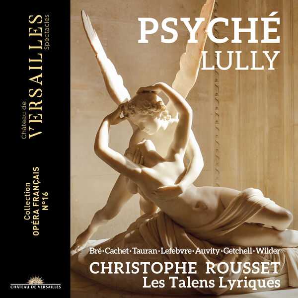 Christophe Rousset, Les Talens Lyriques: Lully - Psyché (24/96 FLAC)