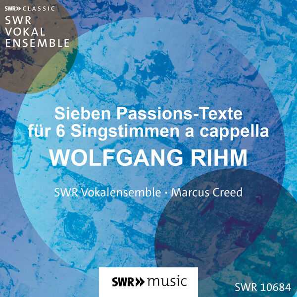 Creed: Wolfgang Rihm - Sieben Passions-Texte für Sechs Singstimmen A Capella (24/48 FLAC)