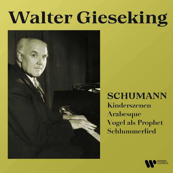 Walter Gieseking: Schumann - Kindeszenen, Arabesque, Vogel als Prophet, Schlummerlied (24/192 FLAC)