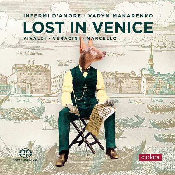 Infermi d'Amore, Vadym Makarenko: Vivaldi, Veracini, Marcello - Lost in Venice (24/192 FLAC)