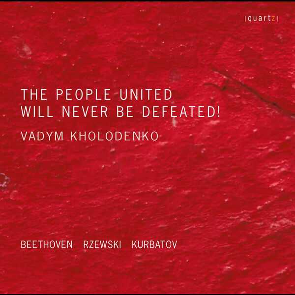 Vadym Kholodenko: Beethoven, Rzewski, Kurbatov - The People United Will Never Be Defeated! (24/96 FLAC)