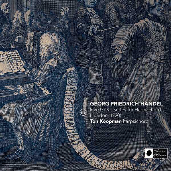 Ton Koopman: Händel - Five Great Suites for Harpsichord. London, 1720 (FLAC)